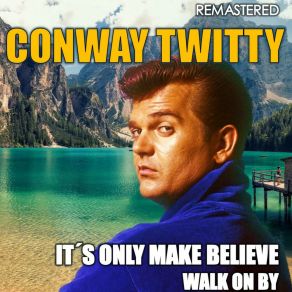 Download track It's Only Make Believe (Remastered) Conway Twitty