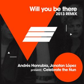 Download track Will You Be There (Andres Honrubia & Jonatan Lopez Remix Edit) Celebrate The Nun, Andres Honrubia, Jonatan Lopez