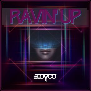 Download track Ravin' Up Eloyco