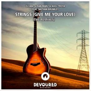 Download track Strings (Give Me Your Love) (Set Collins Remix; Dj3anNathan Brumley