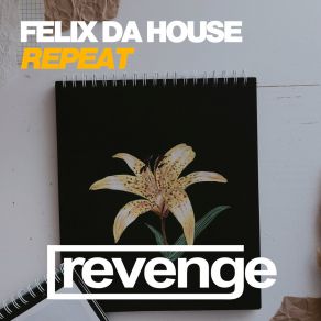 Download track Repeat (Original Mix) Felix Da House