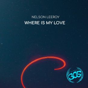 Download track Where Is My Love (Extended Mix) Nelson Leeroy