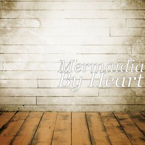 Download track By Heart Mermaidia