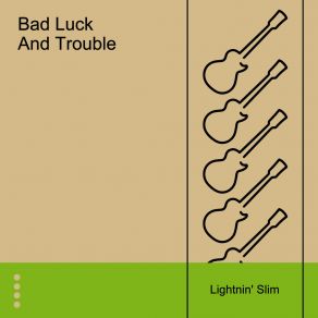 Download track Bad Luck And Trouble Lightnin Slim