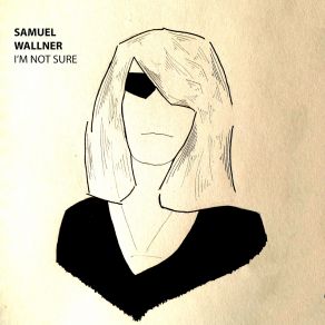 Download track I'm Not Sure Samuel Wallner