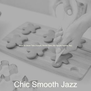 Download track Astonishing Ambience For Dinner Parties Chic Smooth Jazz