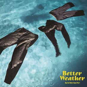 Download track อย่าเสียใจคนเดียว Better Weather