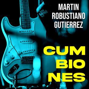 Download track Hasta Morir Martín Robustiano Gutierrez