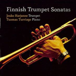 Download track Arttu Sipila: Sonata For Trumpet & Piano No. 1 - I. Scherzino Jouko Harjanne, Tuomas Turriago