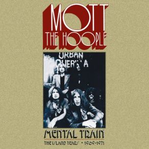 Download track Mental Train (The Moon Upstairs Mott The Hoople, Mott The Hoople Mott The Hoople