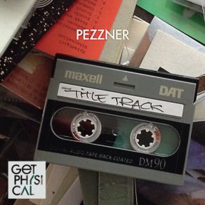 Download track Title Track (Continuous Mix) PezznerGet Physical Music