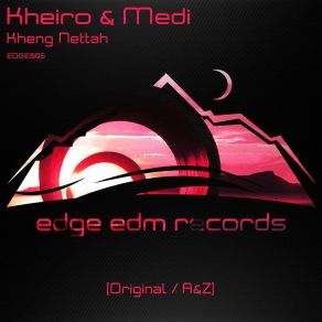 Download track Kheng Nettah (A & Z Remix) Kheiro & Medi