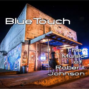 Download track Travelin' Riverside Blues BlueTouch