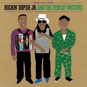 Download track I Can't Lose With The Stuff I Use Rockin' Dopsie Jr, The Zydeco Twisters