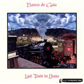 Download track Last Train To Lhasa (Extended Ambient Mix)  Banco De Gaia