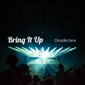 Download track Bring It Up Doode. Tara