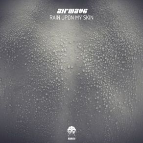 Download track Rain Upon My Skin Airwave