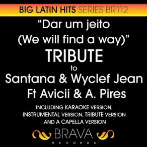 Download track Dar Um Jeito (We Will Find A Way) - Tribute To Santana & Wyclef Jean [Instrumental Version] Brava HitMakers