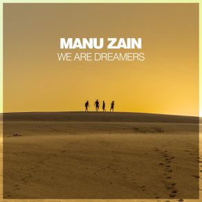 Download track We Are Dreamers Manu Zain