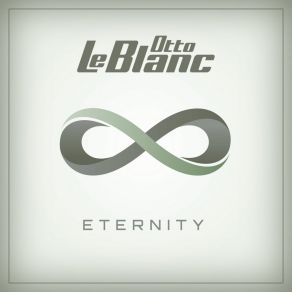 Download track Eternity (Club Mix) Otto Le Blanc