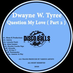 Download track Question My Love (M0na-K Productions Remix) Dwayne W. TyreeM0na-K Productions