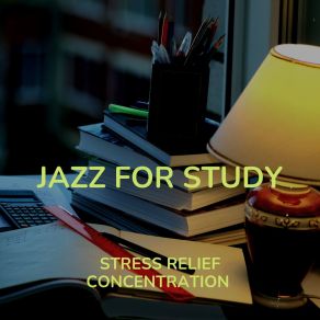 Download track Stress Relief Concentration Jazz For Study # 15 Study Jazz Club