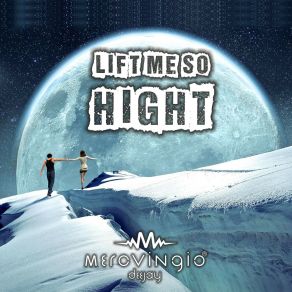 Download track Lift Me So Hight (Radio Edit) Merovingio Deejay