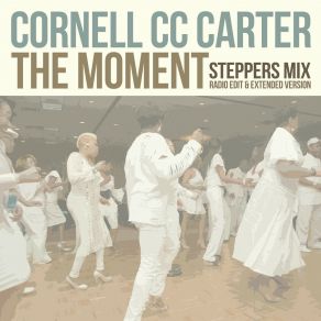 Download track The Moment (Extended Version; Steppers Mix) Cornell C. C. Carter