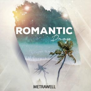 Download track Romantic Drop Metrawell