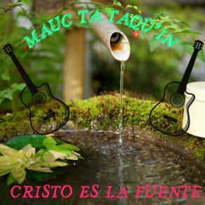 Download track Oy Ta Bok Ta Co'b CRISTO ES LA FUENTE