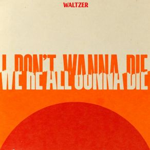 Download track I Don't Wanna Die Waltzer