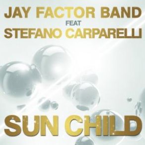 Download track Sun Child (Original Mix) Stefano Carparelli, Jay Factor Band