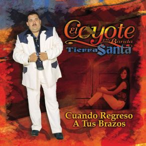 Download track Cuando Regreso A Tus Brazos El Coyote Y Su Banda Tierra Santa