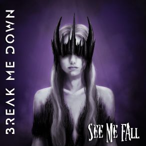 Download track See Me Fall (Single) BREAK ME DOWN