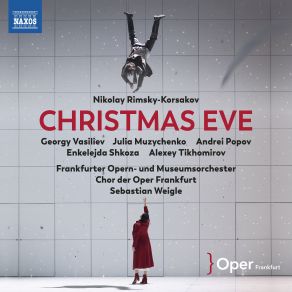 Download track Christmas Eve, Act III Tableau 6 Scene 1: Igry I Plyaski Zvozd (Live) Sebastian Weigle, Frankfurt Opera Chorus, Andrei Popov, Georgy Vasiliev, Frankfurter Opern-Und Museumsorchester, Alexey Tikhomirov, Julia Muzychenko-Greenhalgh, Enkelejda Shkoza