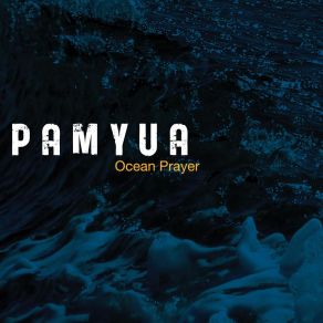 Download track Ocean Prayer (Side B: A Cappella) Pamyua