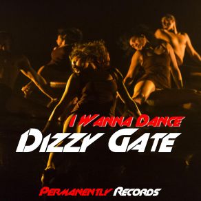 Download track I Wanna Dance (Original Mix) Dizzy Gate