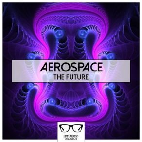 Download track The Future Is Here (Original Mix) Aerospace