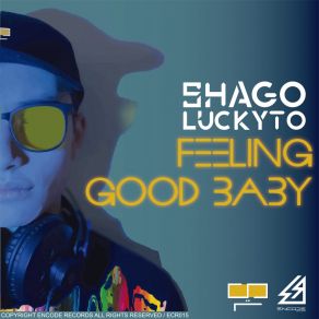 Download track Feeling Good Baby (Extended Mix) Shago Luckyto