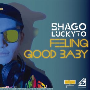 Download track Feeling Good Baby Shago Luckyto