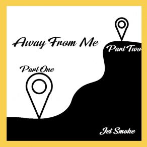 Download track Away From Me (Part One) Jet Smoke