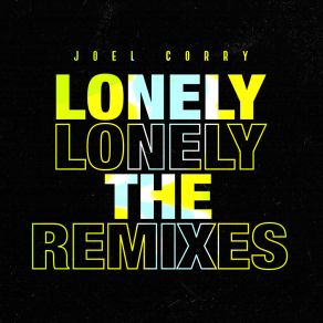 Download track Lonely (Goodboys Remix) Joel CorryGOODBOYS