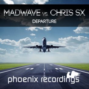 Download track Departure (Madwave Mix) Chris SX