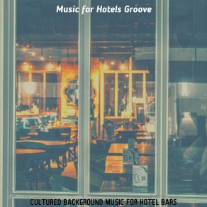 Download track Funky Ambience For Hotel Lobbies Music For Hotels Groove