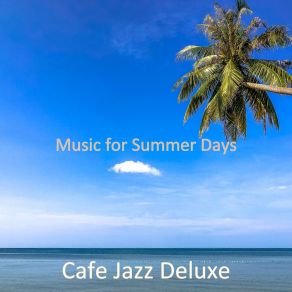 Download track Smoky Vibes For Summertime Cafe Jazz Deluxe