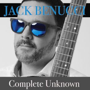 Download track Complete Unknown Jack Benucci