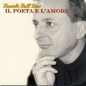 Download track Il Poeta EL'Amore Daniele Dall'Omo