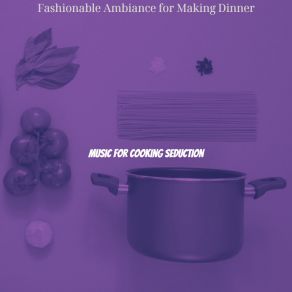 Download track Background For Cooking Music For Cooking Seduction