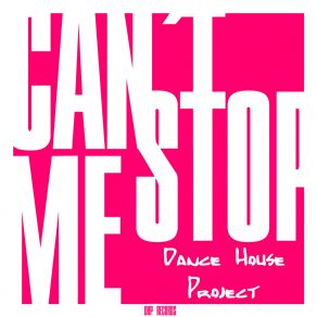 Download track Can't Stop Me (Radio Edit) Dance House Project