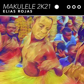 Download track Makulele 2k21 (Radio Edit) Elias Rojas